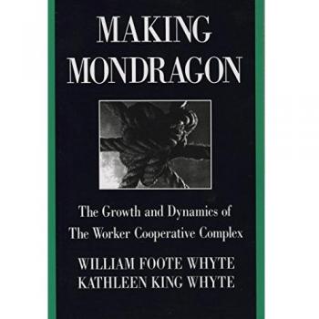 Making Mondragón: The Growth and Dynamics of the Worker Cooperative Complex: 14