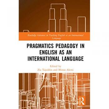 Pragmatics Pedagogy in English as an International Language (Routledge Advances in Teaching English As an International Language)
