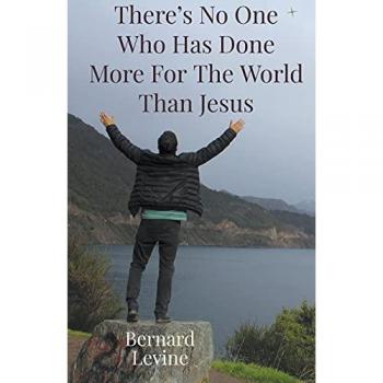 Levine, Bernard: There's No One Who Has Done More For The World Than Jesus