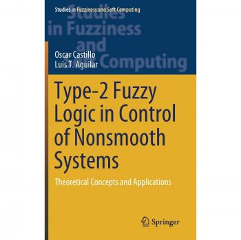 Type-2 Fuzzy Logic in Control of Nonsmooth Systems: Theoretical Concepts and Applications