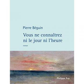 Pierre Béguin Vous Ne Connaitrez Ni Le Jour Ni L'Heure