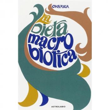 Georges Ohsawa La Dieta Macrobiotica O L'Arte Del Ringiovanimento E Della Longevità