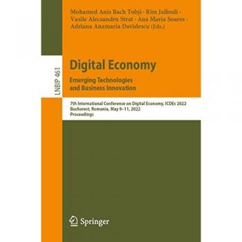 Digital Economy. Emerging Technologies and Business Innovation: 7th International Conference on Digital Economy, ICDEc 2022, Bucharest, Romania, May ... Information Processing, 461, Band 461)