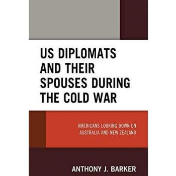 US Diplomats and Their Spouses during the Cold War: Americans Looking down on Australia and New Zealand