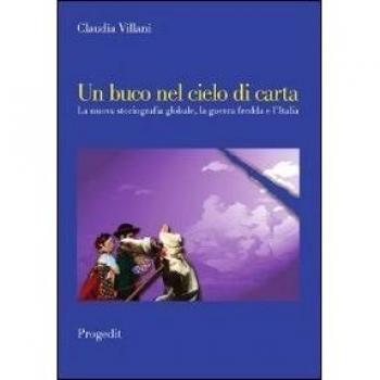 Un buco nel cielo di carta. La nuova storiografia globale, la guerra fredda e l'Italia