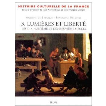 Histoire culturelle de la France, tome 3 : Lumières et Libertés