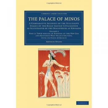 The Palace of Minos 4 Volume Set in 7 Pieces: The Palace of Minos: A Comparative Account of the Successive Stages of the Early Cretan Civilization as ...