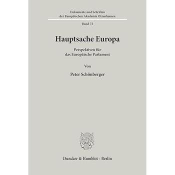 Hauptsache Europa.: Perspektiven für das Europäische Parlament.
