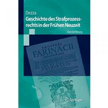 Geschichte des Strafprozessrechts in der Frühen Neuzeit: Eine Einführung