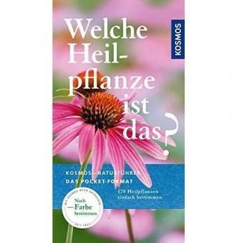 Welche Heilpflanze ist das?: 170 Arten einfach bestimmen