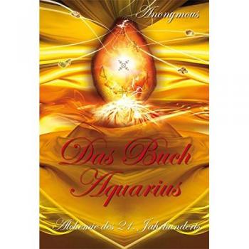 Das Buch Aquarius: Alchemie Des 21. Jahrhunderts