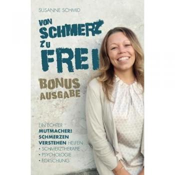 von SCHMERZ zu FREI: Ein echter Mutmacher! Schmerzen verstehen helfen
