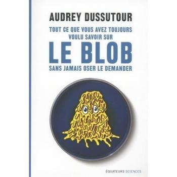 Tout Ce Que Vous Avez Toujours Voulu Savoir Sur Le Blob Sans Jamais Oser Le Demander