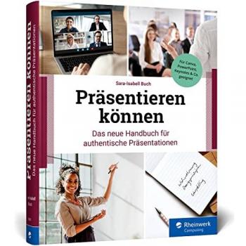 Präsentieren können: Das Handbuch für authentische Präsentationen mit Beispielen und Checklisten