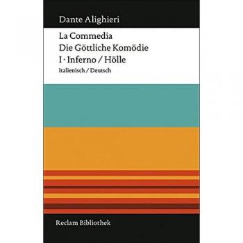 La Commedia / Die göttliche Komödie: I. Inferno / Hölle Italienisch/Deutsch