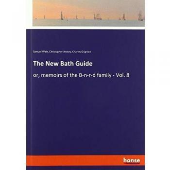 The New Bath Guide: or, memoirs of the B-n-r-d family