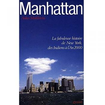 Manhattan : La fabuleuse histoire de New York, des Indiens à l'an 2000