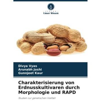 Vyas, Divya: Charakterisierung von Erdnusskultivaren durch Morphologie und RAPD