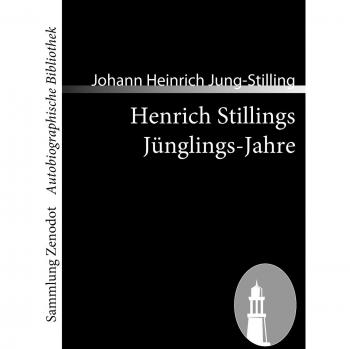 Henrich Stillings Jünglings-Jahre: Eine wahrhafte Geschichte
