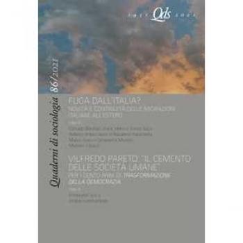 Quaderni di sociologia (2021). Vol. 86: Fuga dall'Italia? Novità e continuità delle migrazioni italiane all'estero-Vilfredo Pareto: «Il cemento delle società umane». Per i cento anni di «Trasform...