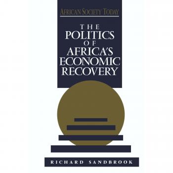 The Politics of Africa's Economic Recovery (African Society Today)