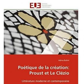 Poétique de la création: Proust et Le Clézio: Littérature moderne et contemporaine (Omn.Univ.Europ.)