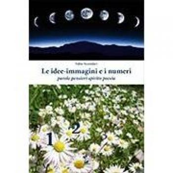 Le idee-immagini e i numeri. Parole, pensieri, spirito, poesia