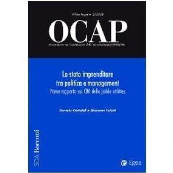 OCAP. Osservatorio sul cambiamento delle amministrazioni pubbliche. Lo stato imprenditore tra politica e management. Primo rapporto sui CDA delle public utilities
