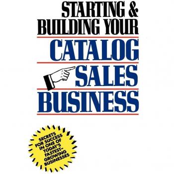 Starting and Building Your Catalog Sales Business, by Herman Holtz