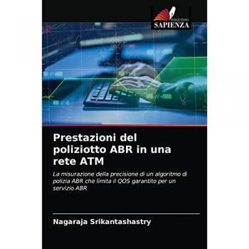 Prestazioni del poliziotto ABR in una rete ATM: La misurazione della precisione di un algoritmo di polizia ABR che limita il QOS garantito per un servizio ABR
