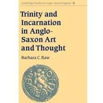 Trinity And Incarnation in Anglo-Saxon Art And Thought, Cambridge Studies in Anglo-Saxon England