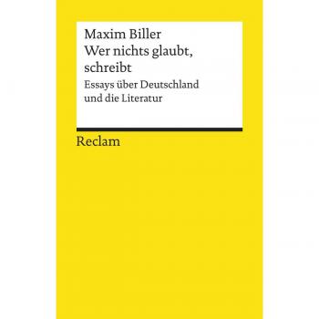 Wer nichts glaubt schreibt. Essays über Deutschland und die Literatur