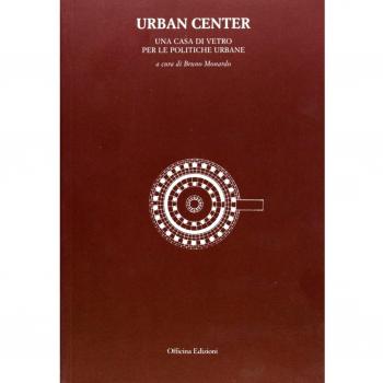 Urban center. Una casa di vetro per le politiche urbane