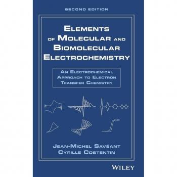 Elements of Molecular and Biomolecular Electrochemistry by Cyrille Costentin