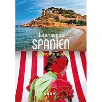 KUNTH Unterwegs in Spanien: Das große Reisebuch