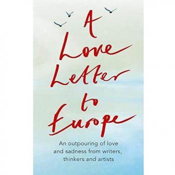 Love Letter to Europe An outpouring of sadness and hope Mary Beard Shami Chakrabati Sebastian