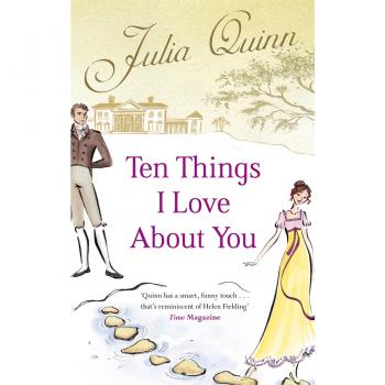 Julia Quinn Ten Things I Love About You