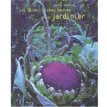 Les [très] riches heures d'un jardinier. Jardin médiéval (Jardins du Monde)