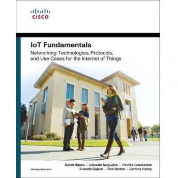 IoT Fundamentals Networking Technologies, Protocols, and Use Cases for the Inte