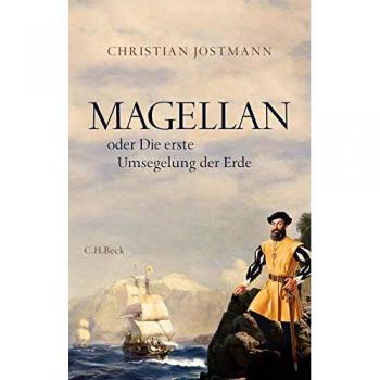 Magellan: Die erste Umsegelung der Erde