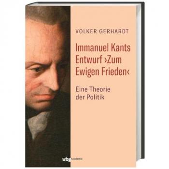 Immanuel Kants Entwurf »Zum Ewigen Frieden«.