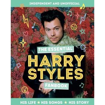 The Essential Harry Styles Fanbook His Life