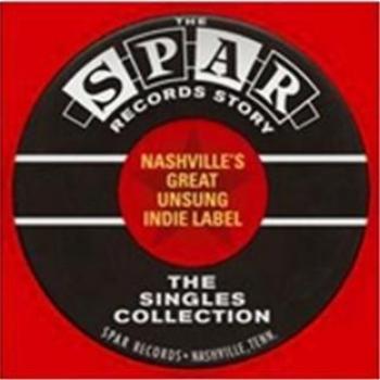 The Spar Records Story "Nashville'S Great,Unsung I