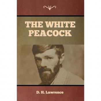 D H Lawrence The White Peacock