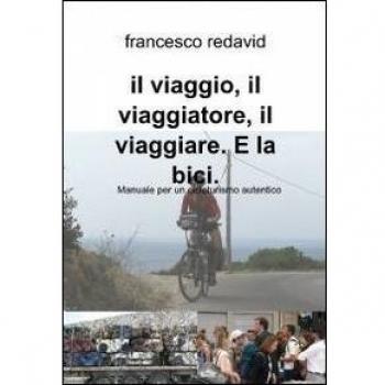 il viaggio, il viaggiatore, il viaggiare. E la bici.