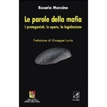 Le parole della mafia. I protagonisti, le opere, la legislazione