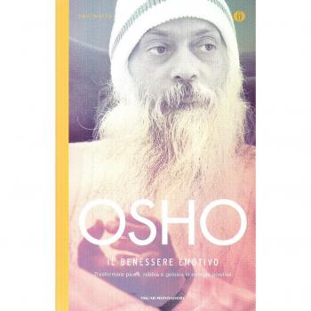 Il benessere emotivo. Trasformare paura, rabbia e gelosia in energia positiva