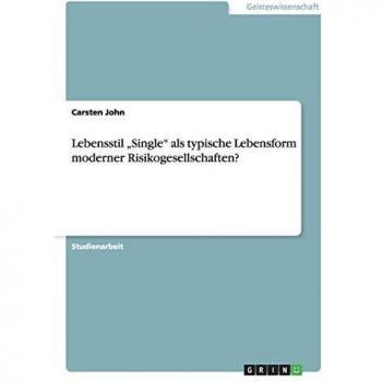 Lebensstil Single als typische Lebensform moderner Risikogesellschaften?