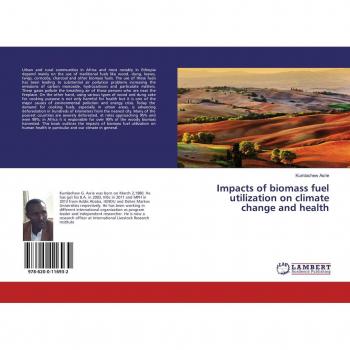 Impacts of biomass fuel utilization on climate change and health
