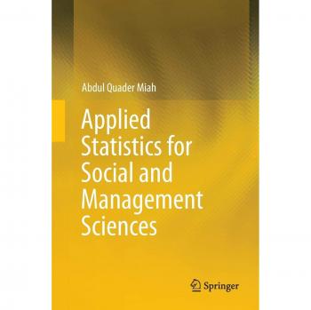 Applied Statistics for Social and Management Sciences